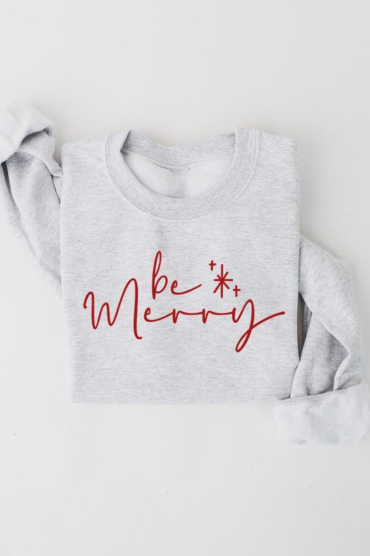 Be Merry Graphic Fleece Sweatshirts